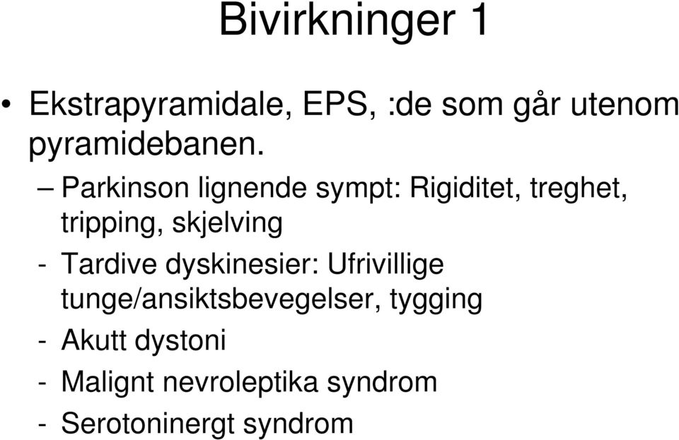 Parkinson lignende sympt: Rigiditet, treghet, tripping, skjelving -