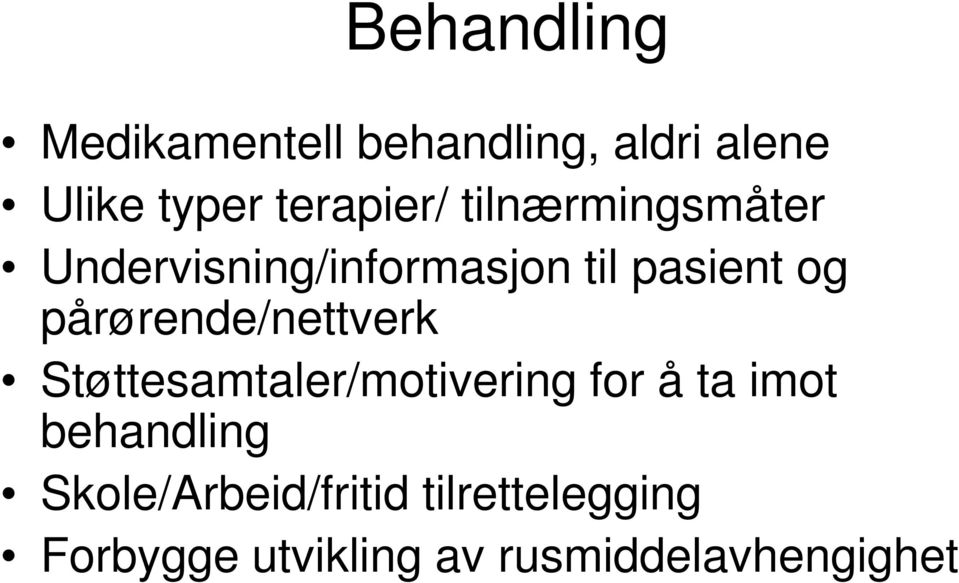 pårørende/nettverk Støttesamtaler/motivering for å ta imot