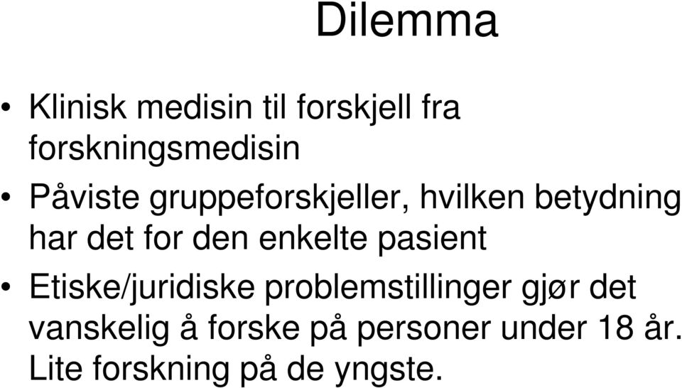 enkelte pasient Etiske/juridiske problemstillinger gjør det