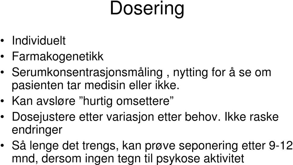 Kan avsløre hurtig omsettere Dosejustere etter variasjon etter behov.