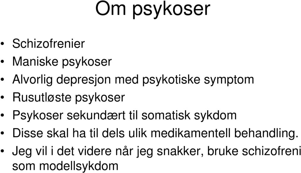 somatisk sykdom Disse skal ha til dels ulik medikamentell