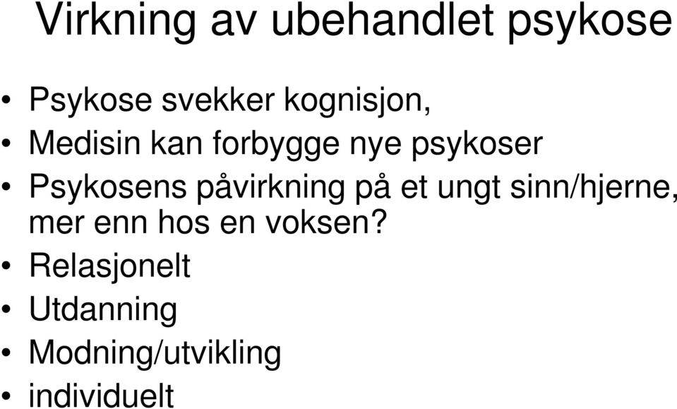 Psykosens påvirkning på et ungt sinn/hjerne, mer enn