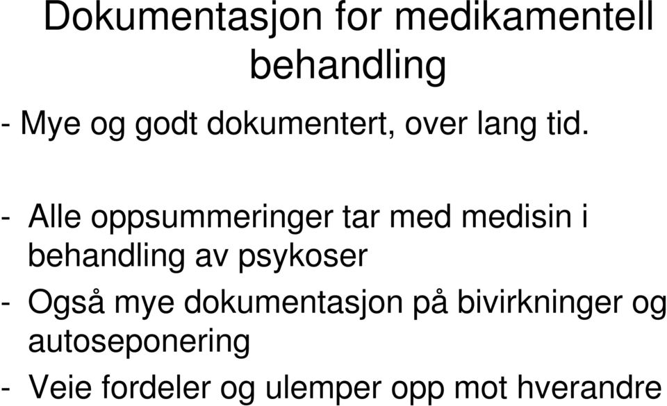 - Alle oppsummeringer tar med medisin i behandling av psykoser