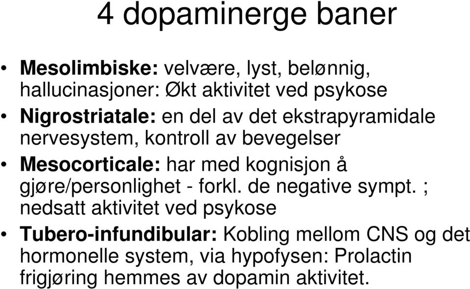 kognisjon å gjøre/personlighet - forkl. de negative sympt.