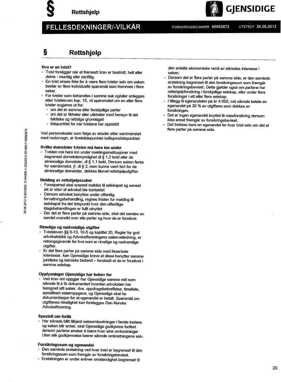 - En tvist anses ikke for a vsere flere tvister selv om saken bestar av flere individuelle sp0rsmal som fremmes i flere saker.