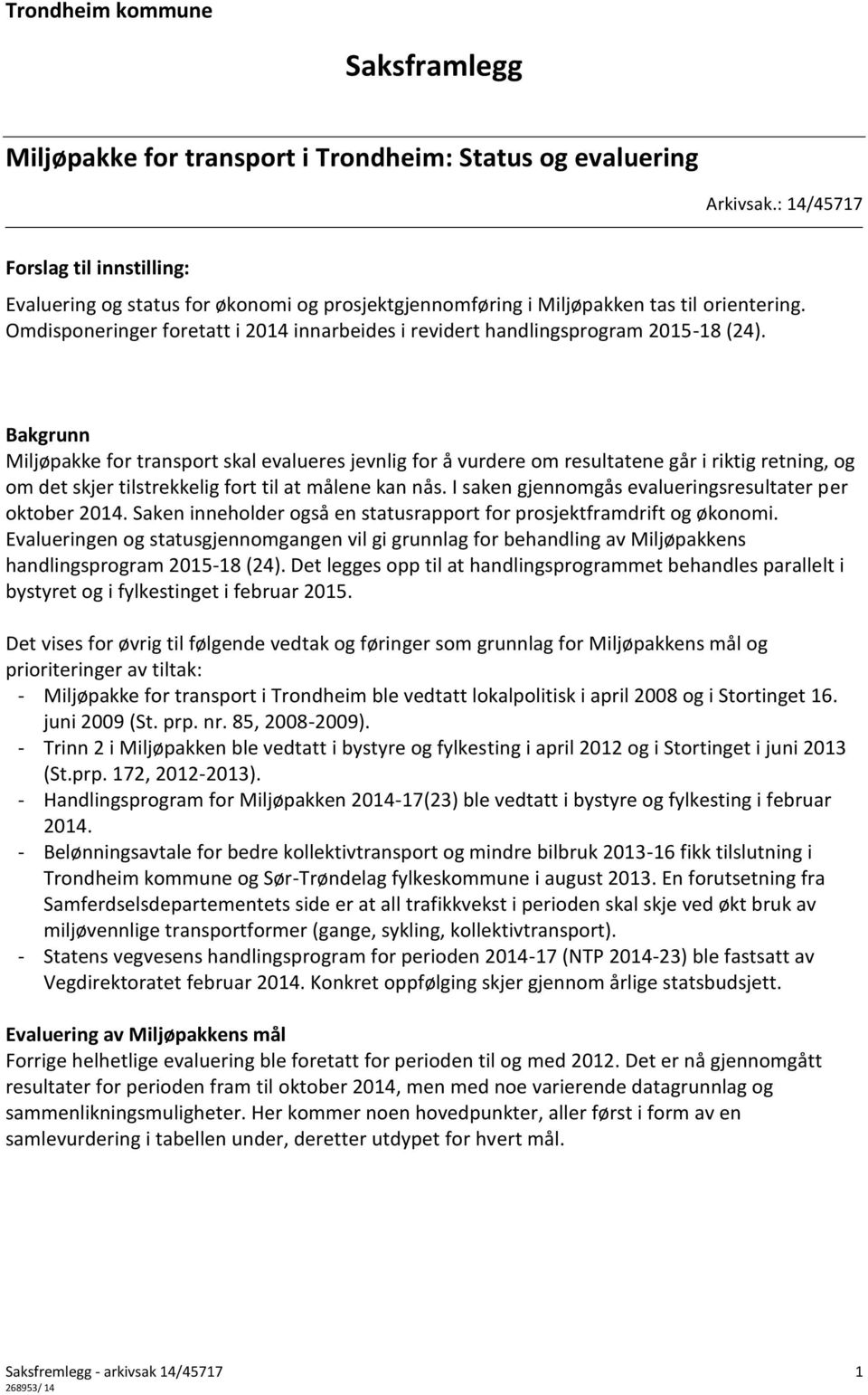 Omdisponeringer foretatt i 2014 innarbeides i revidert handlingsprogram 2015-18 (24).