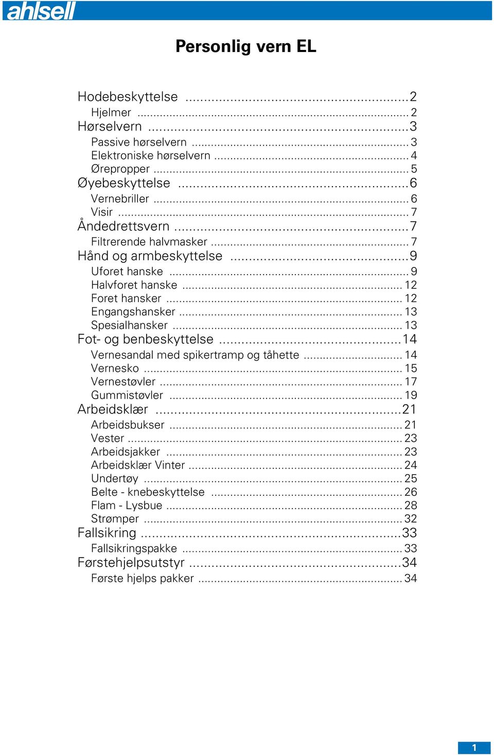 .. 13 Fot- og benbeskyttelse...14 Vernesandal med spikertramp og tåhette... 14 Vernesko... 15 Vernestøvler... 17 Gummistøvler... 19 Arbeidsklær...21 Arbeidsbukser... 21 Vester.