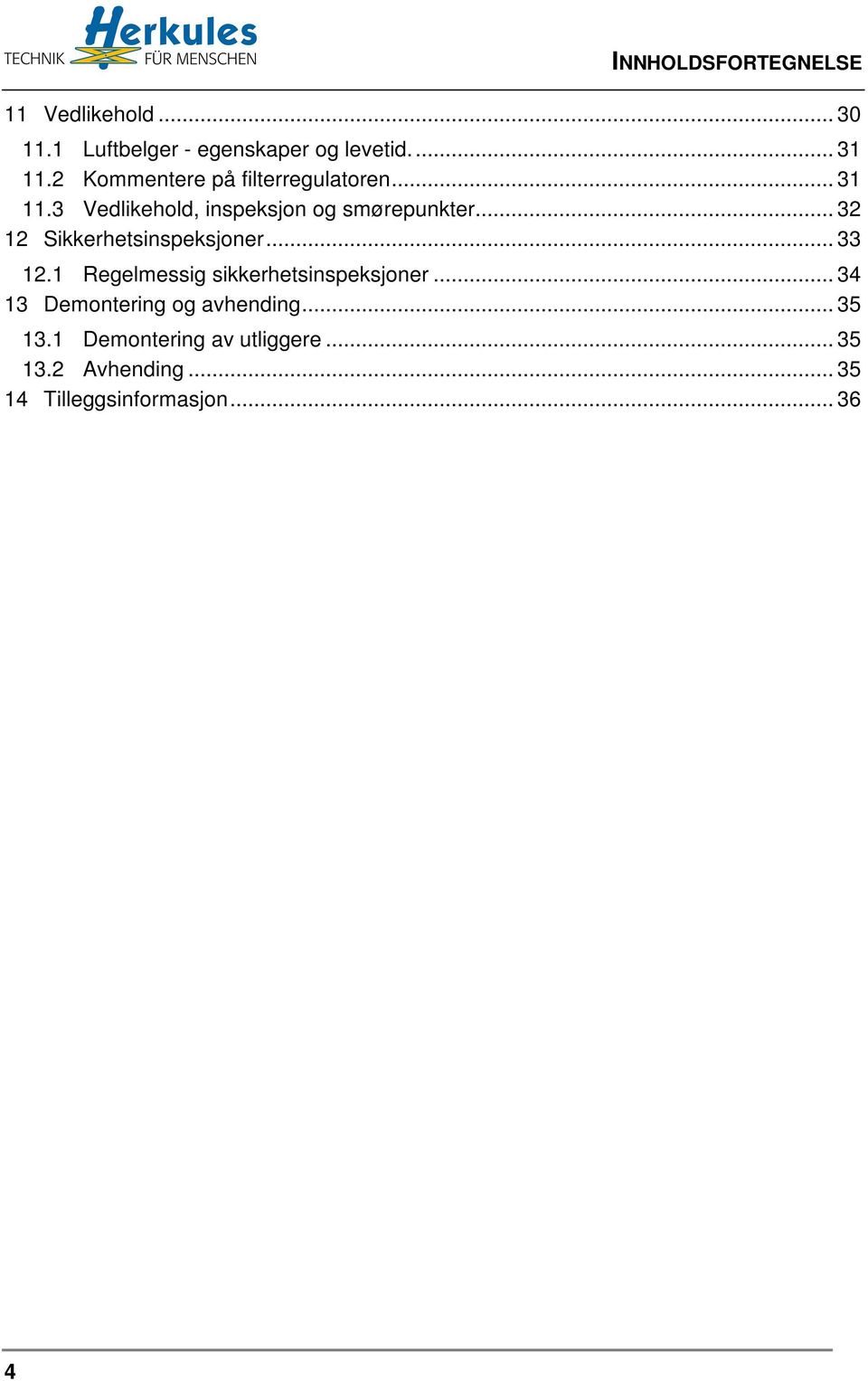 .. 32 12 Sikkerhetsinspeksjoner... 33 12.1 Regelmessig sikkerhetsinspeksjoner.