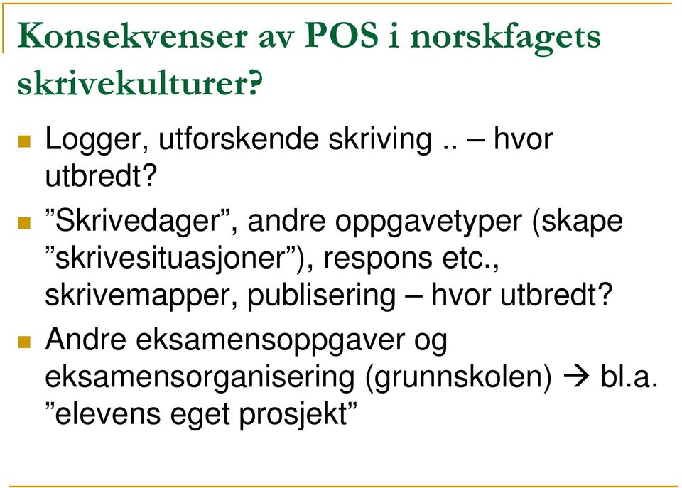 Skrivedager, andre oppgavetyper (skape skrivesituasjoner ), respons etc.