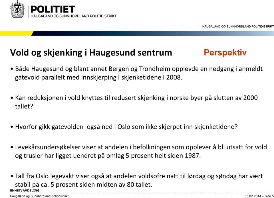 Hvorfor gikk gatevolden også ned i Oslo som ikke skjerpet inn skjenketidene?