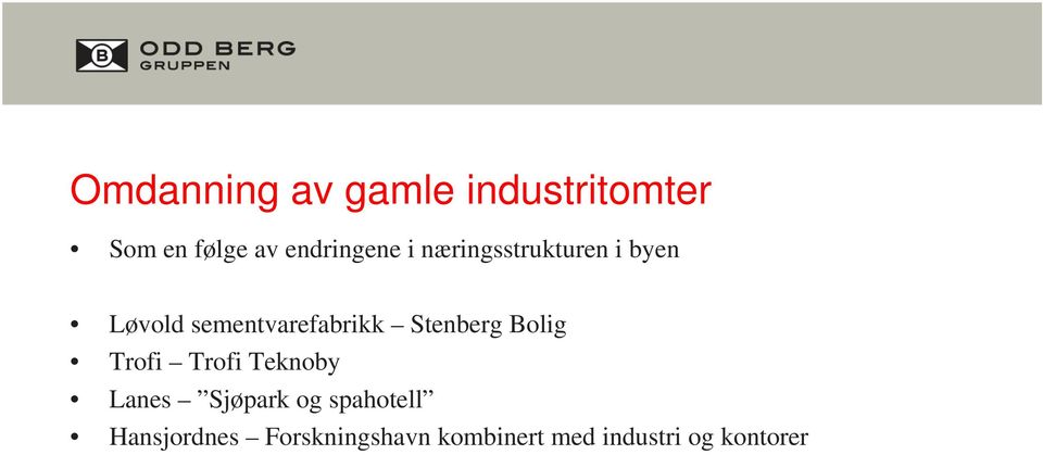 sementvarefabrikk Stenberg Bolig Trofi Trofi Teknoby Lanes