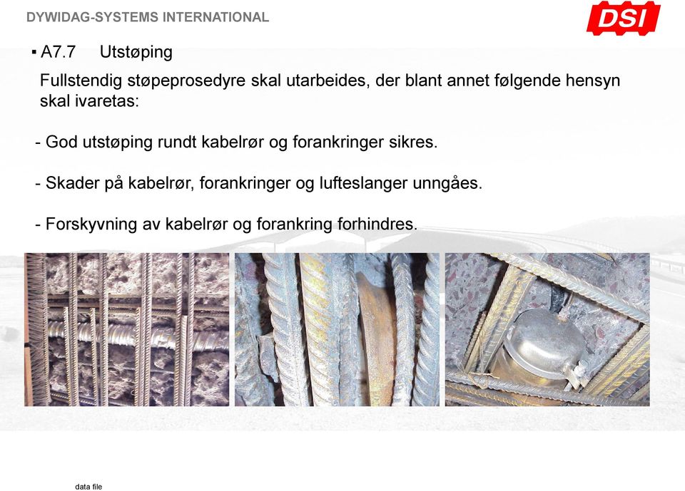 kabelrør og forankringer sikres.