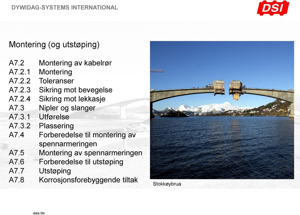 4 Forberedelse til montering av spennarmeringen A7.5 Montering av spennarmeringen A7.