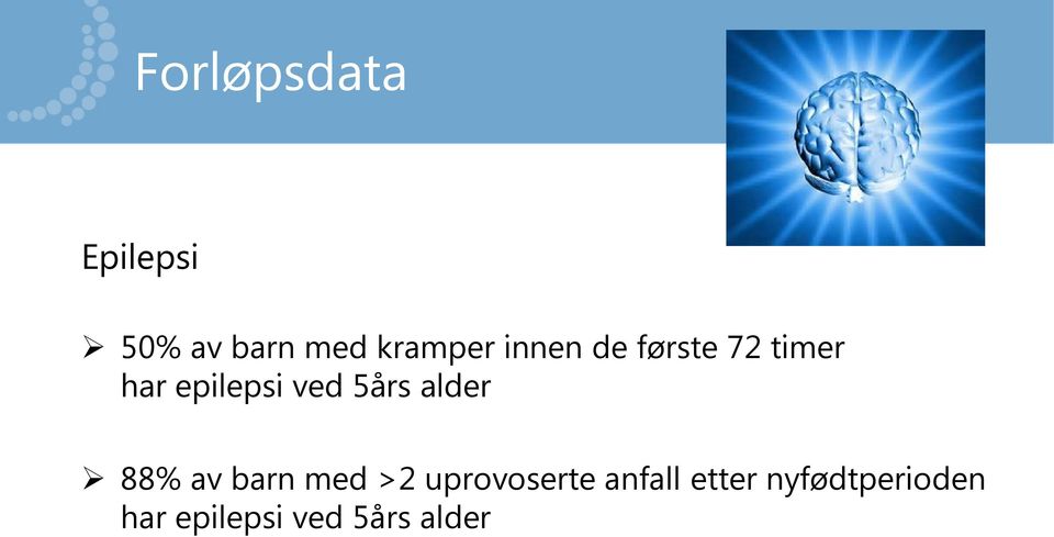 5års alder 88% av barn med >2 uprovoserte