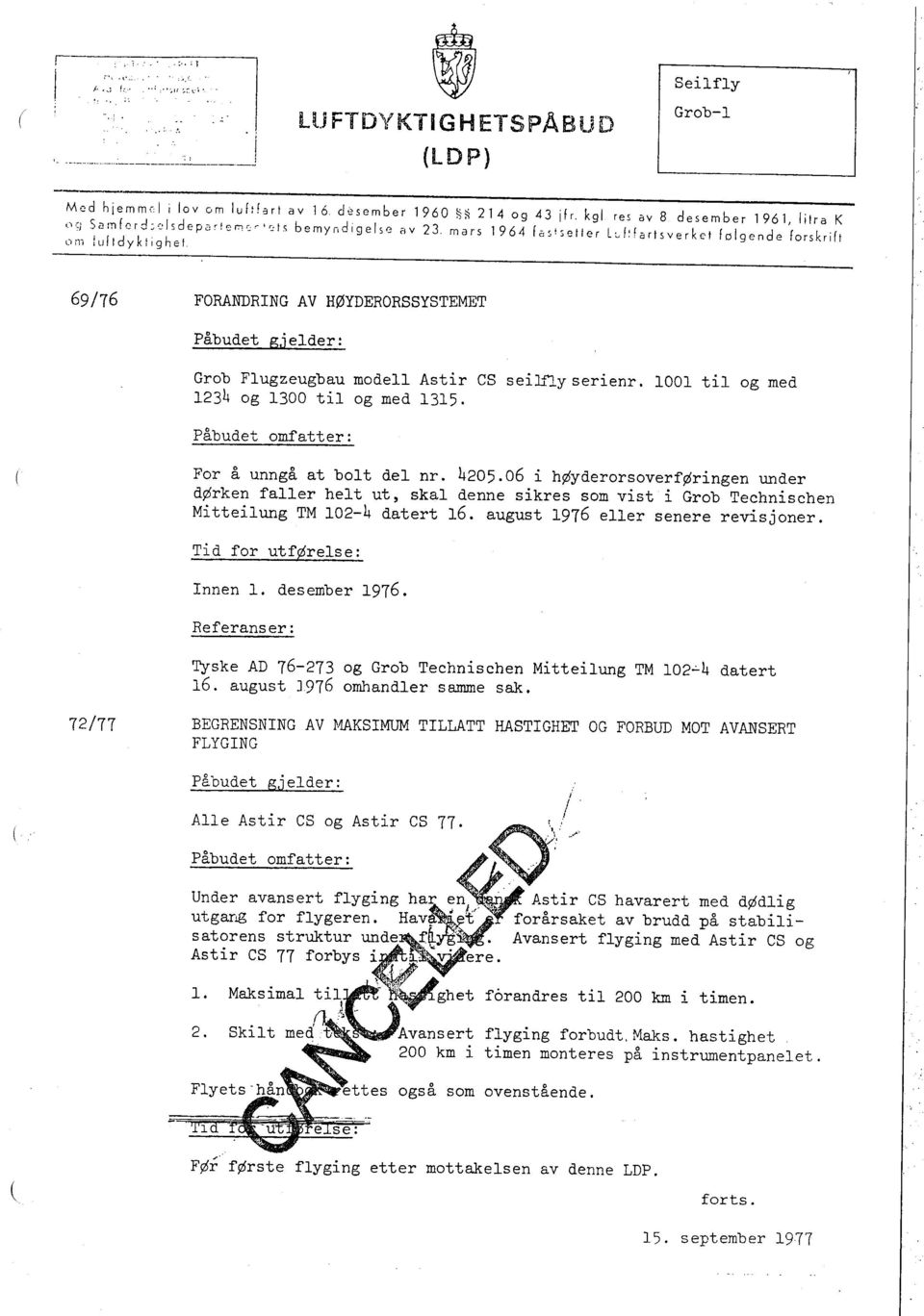 f a r t 5 v e r k c t f O I g e n d e 'i o r S k r i i t LO ni : u II d y k t i g h e t. 69/76 FORANDRING AV HØYDERORSSYSTEMET Påbudet g.i elder: Grob Flugzeugbau modell Astir es seih~y serienr.