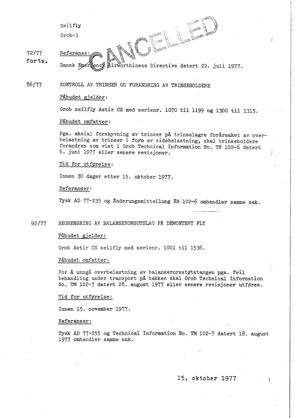 aksial forskyvning av trinser på trinselagre forårsaket av overbelastning av trinser i form av side~elastning, skal trinseholdere forandres som vist i Grob Technical Informtion No. TN 102-6 datert 6.