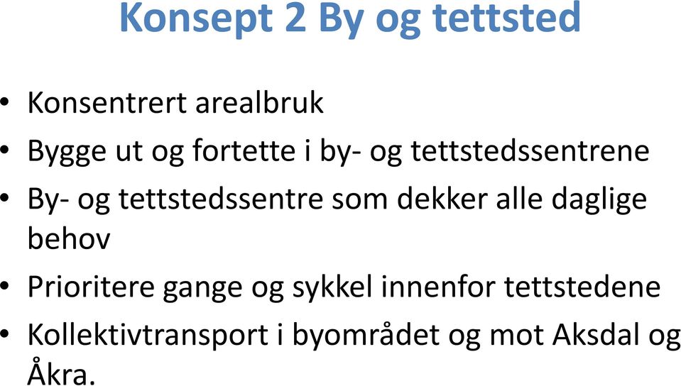 dekker alle daglige behov Prioritere gange og sykkel innenfor