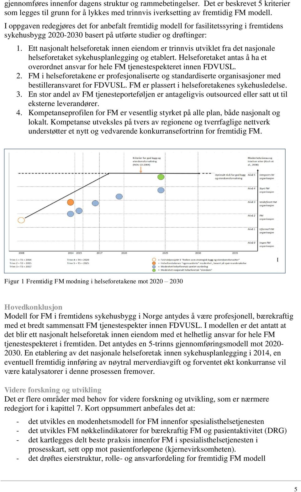 Ett nasjonalt helseforetak innen eiendom er trinnvis utviklet fra det nasjonale helseforetaket sykehusplanlegging og etablert.