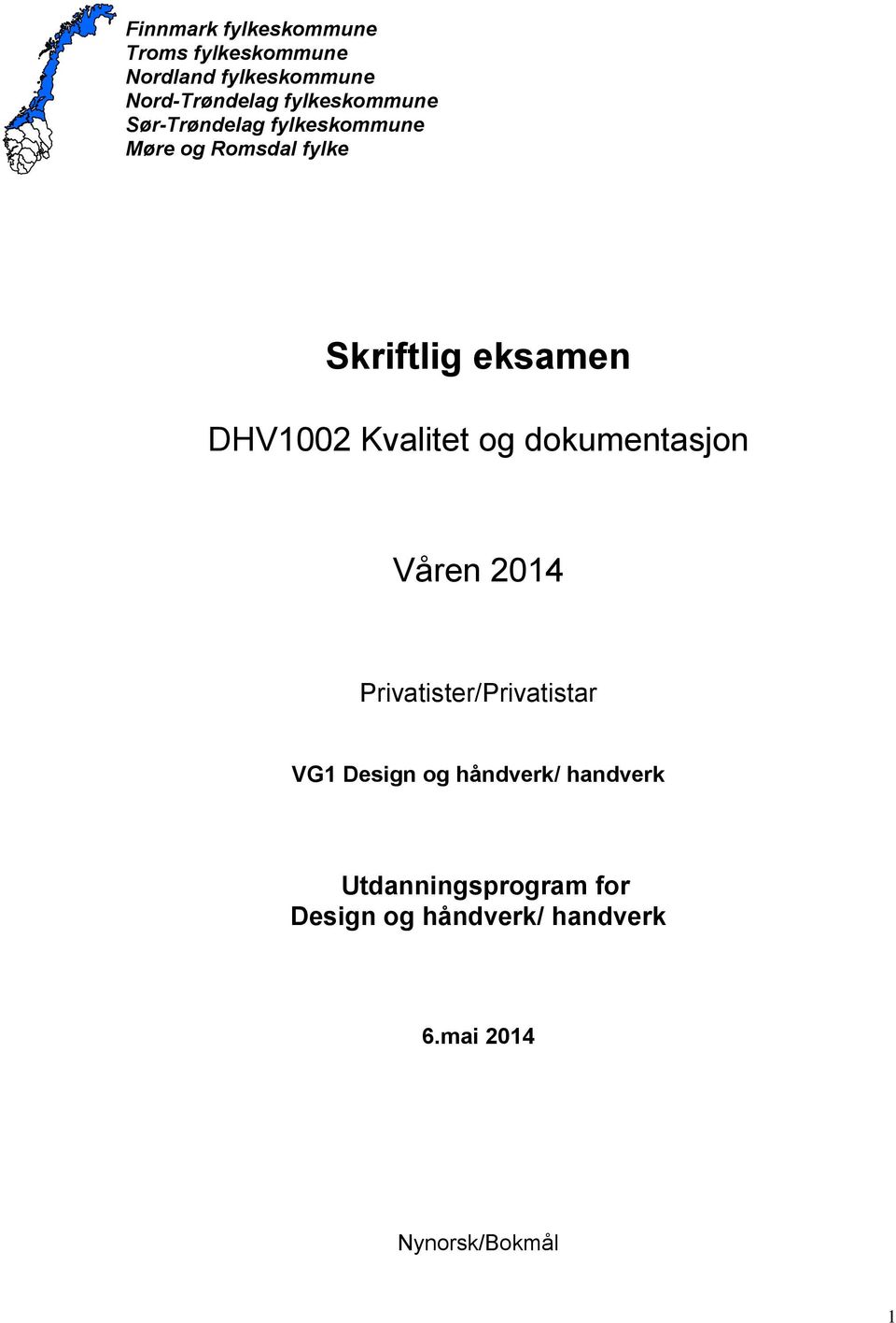 DHV1002 Kvalitet og dokumentasjon Våren 2014 Privatister/Privatistar VG1 Design og