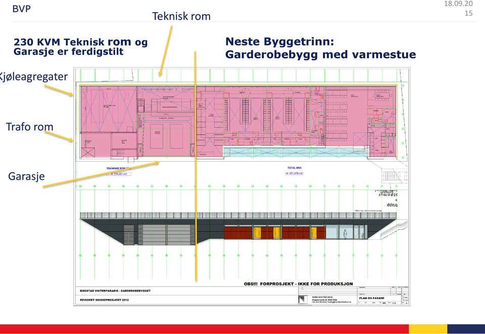 er ferdigstilt Neste Byggetrinn: