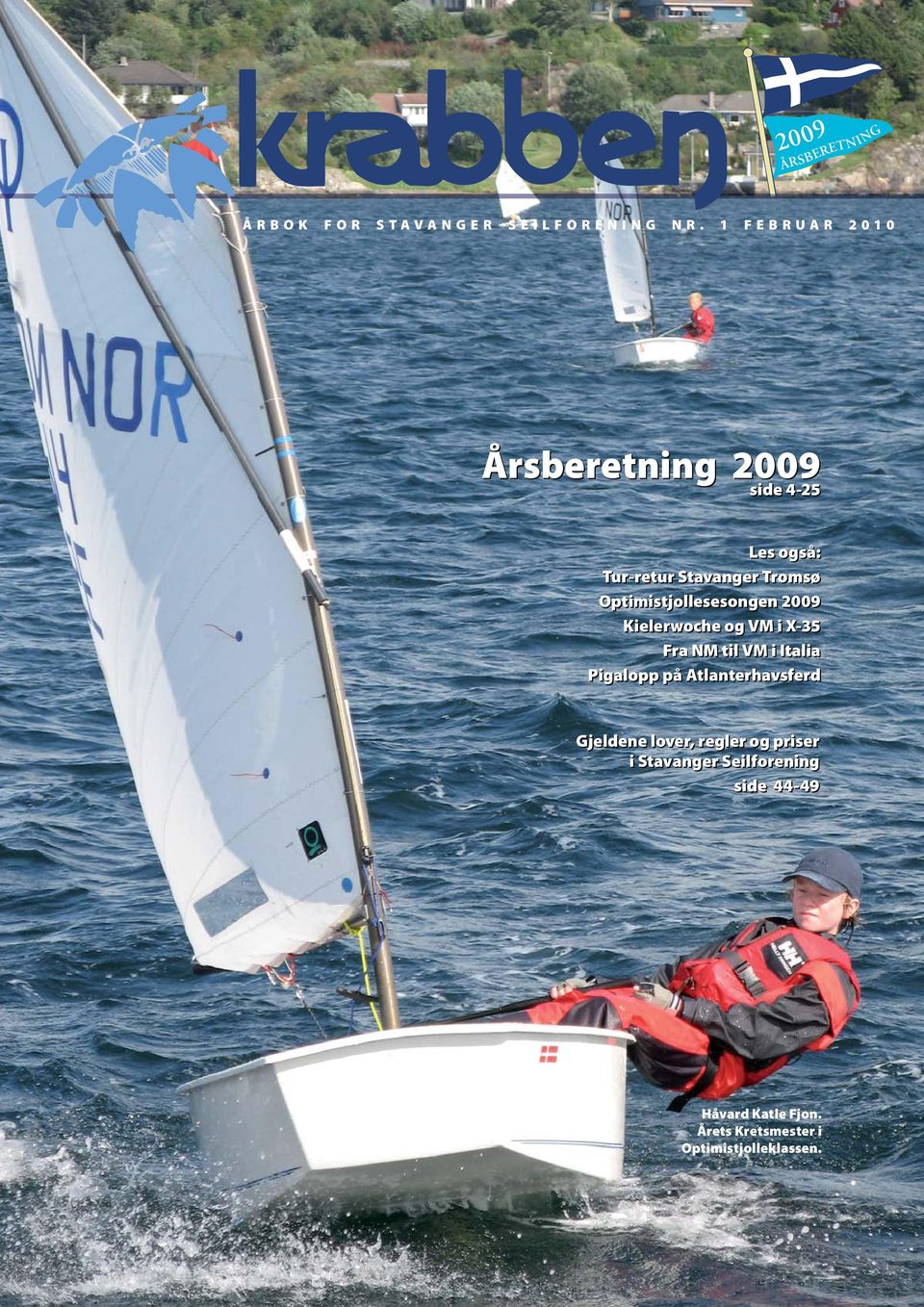 Optimistjollesesongen 2009 Kielerwoche og VM i X-35 Fra NM til VM i Italia Pigalopp på