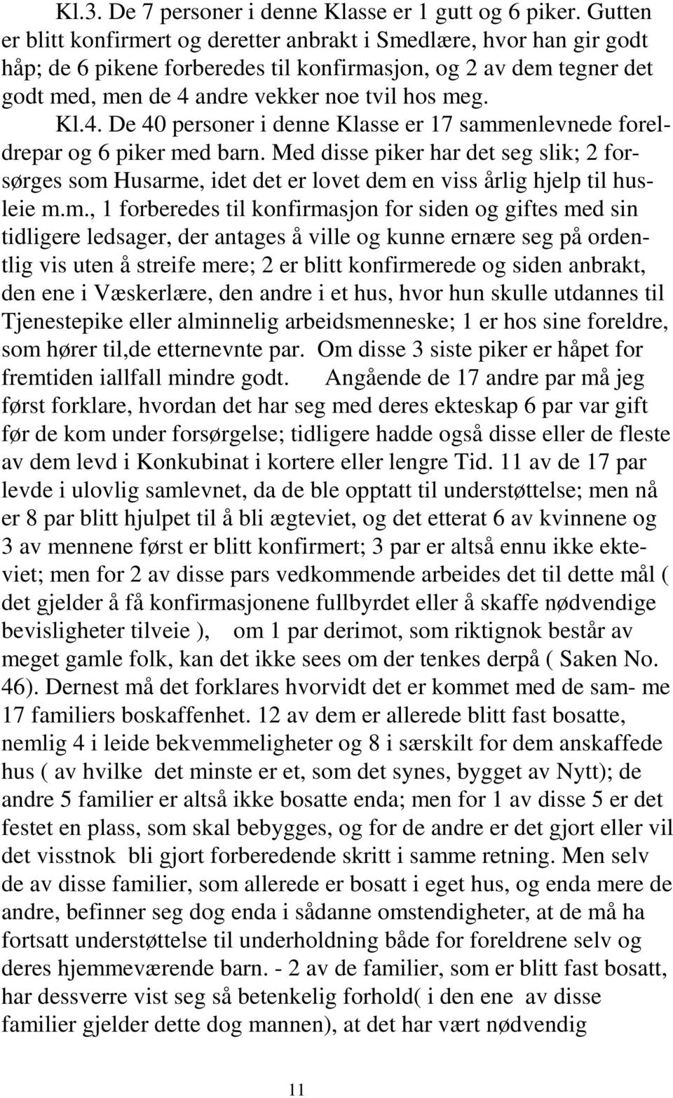 4. De 40 personer i denne Klasse er 17 sammenlevnede foreldrepar og 6 piker med barn.