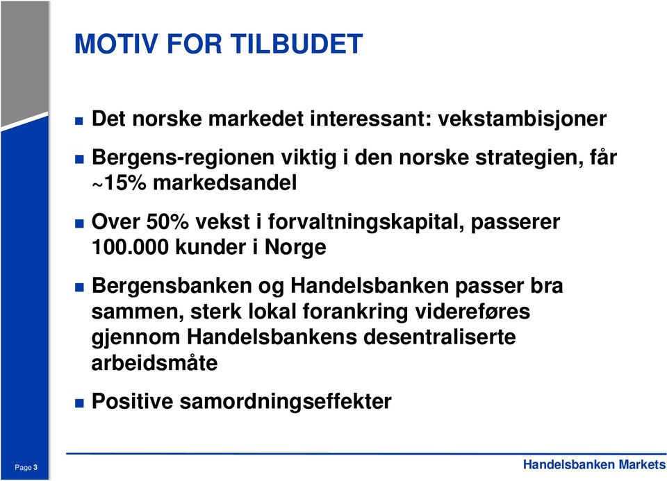 100.000 kunder i Norge Bergensbanken og Handelsbanken passer bra sammen, sterk lokal