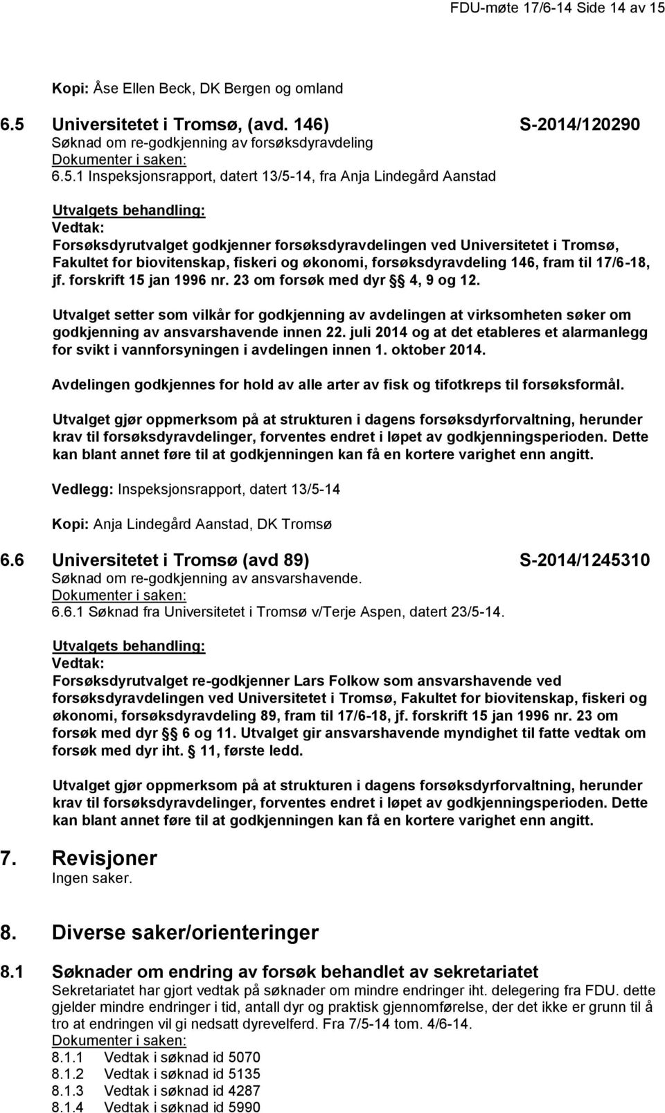 Universitetet i Tromsø, (avd. 146) S-2014/120290 Søknad om re-godkjenning av forsøksdyravdeling 6.5.