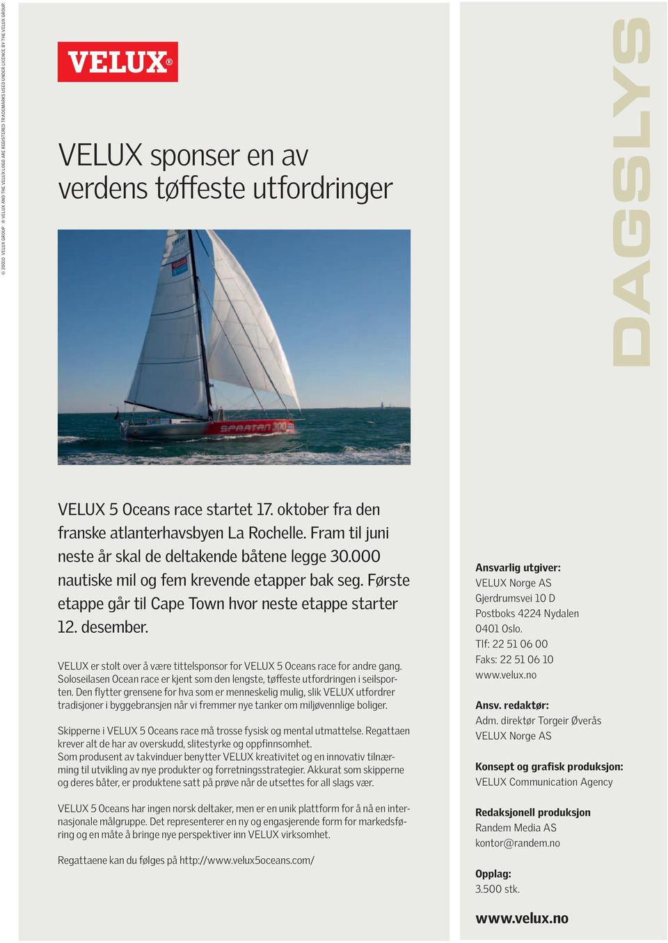 Første etappe går til Cape Town hvor neste etappe starter 12. desember. VELUX er stolt over å være tittelsponsor for VELUX 5 Oceans race for andre gang.