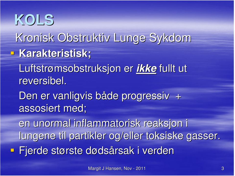 Den er vanligvis både b progressiv + assosiert med; en unormal