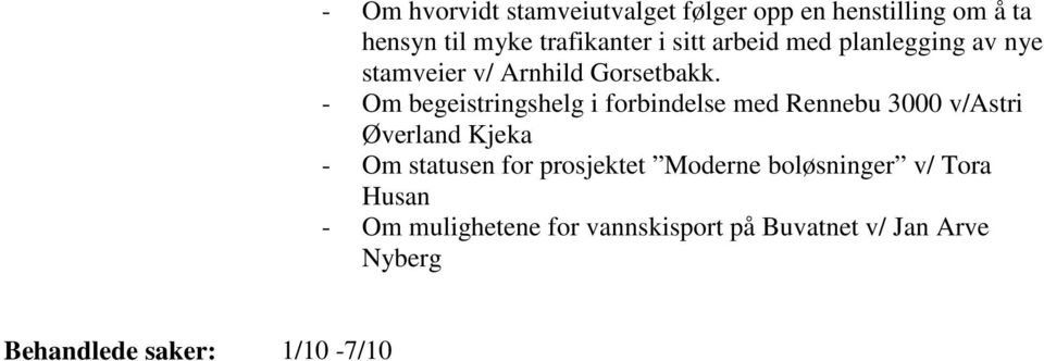 - Om begeistringshelg i forbindelse med Rennebu 3000 v/astri Øverland Kjeka - Om statusen for