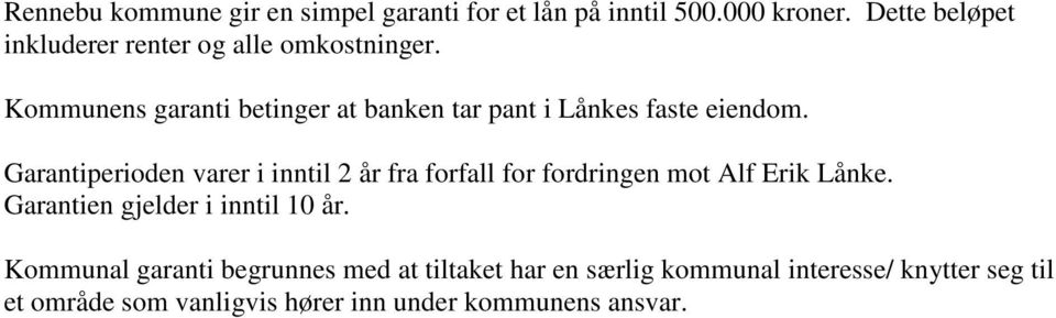 Kommunens garanti betinger at banken tar pant i Lånkes faste eiendom.