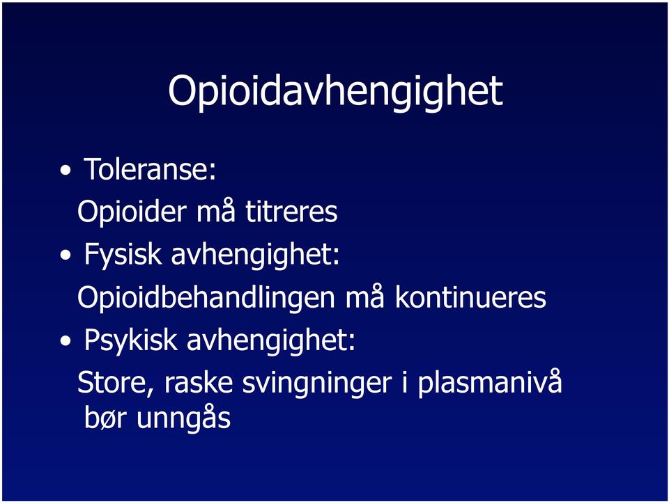 Opioidbehandlingen må kontinueres Psykisk