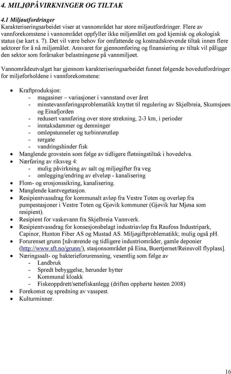 Det vil være behov for omfattende og kostnadskrevende tiltak innen flere sektorer for å nå miljømålet.