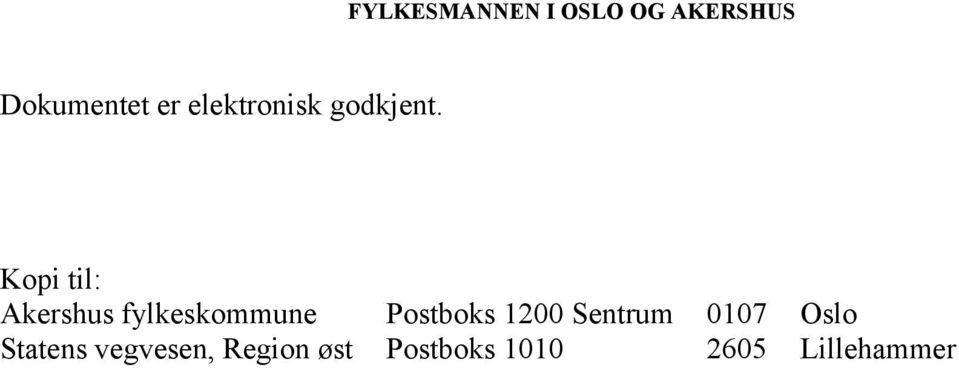 Kopi til: Akershus fylkeskommune Postboks 1200