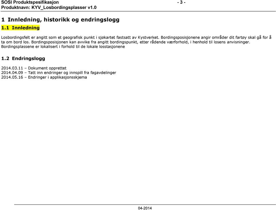 Bordingsposisjonene angir områder dit fartøy skal gå for å ta om bord los.