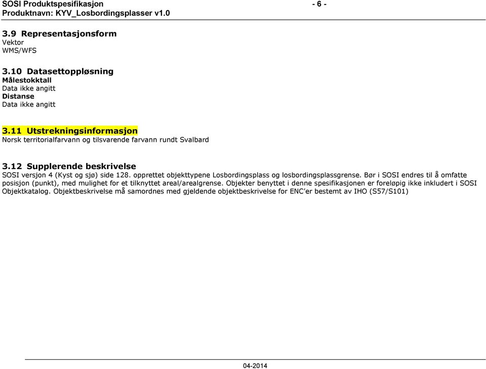 opprettet objekttypene Losbordingsplass og losbordingsplassgrense.