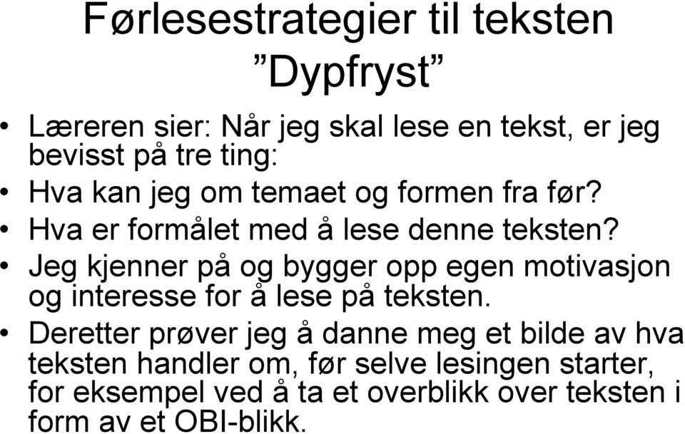 Jeg kjenner på og bygger opp egen motivasjon og interesse for å lese på teksten.