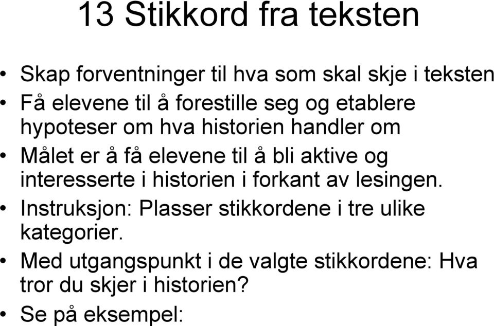 aktive og interesserte i historien i forkant av lesingen.