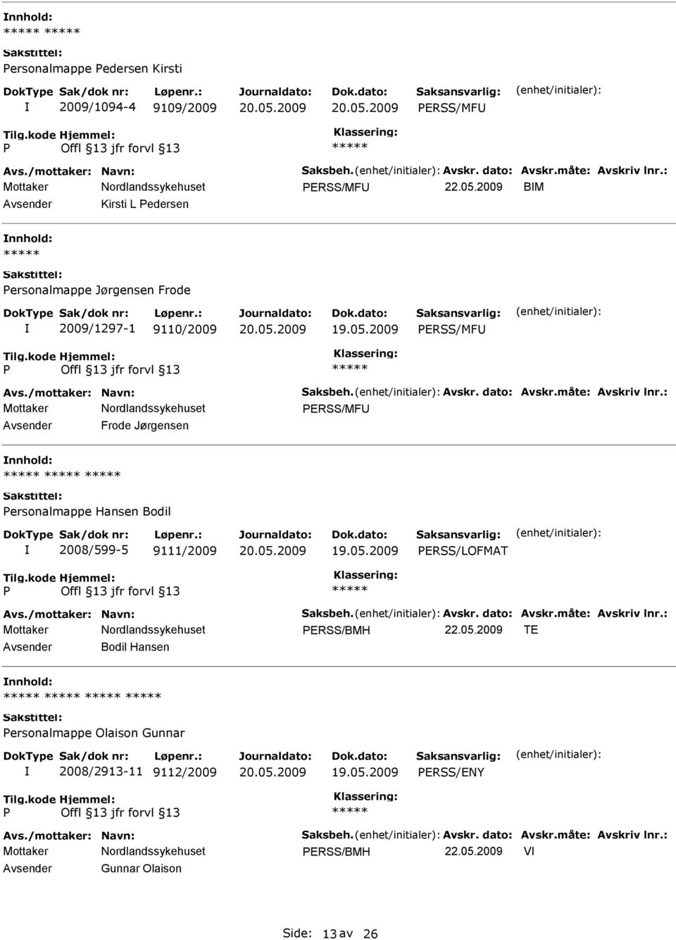 Frode Jørgensen ersonalmappe Hansen Bodil 2008/599-5 9111/2009 ERSS/LOFMAT ERSS/BMH 22.05.