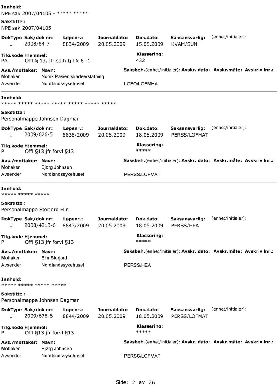 ERSS/LOFMAT Mottaker Bjørg Johnsen ERSS/LOFMAT ersonalmappe Storjord Elin 2008/4213-6 8843/2009 ERSS/HEA Mottaker