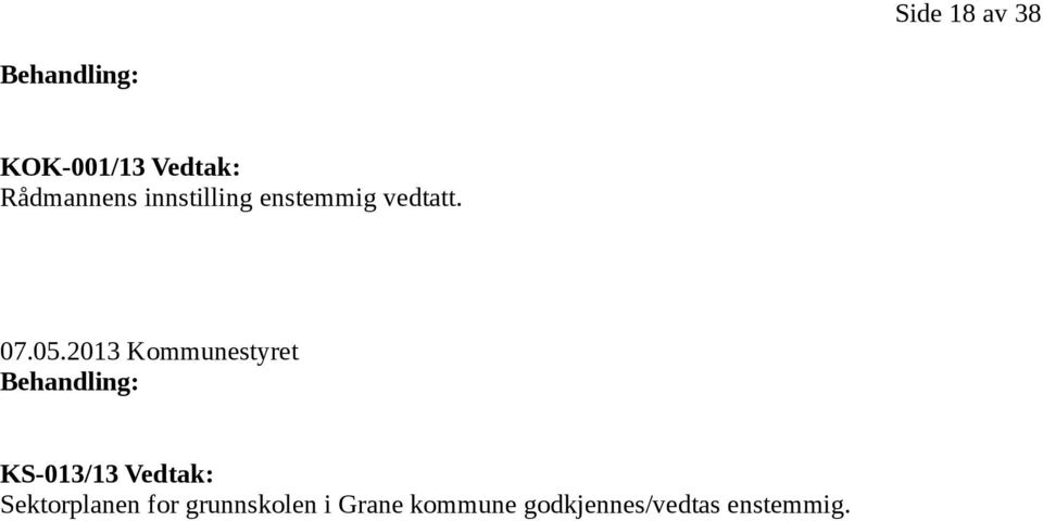 2013 Kommunestyret Behandling: KS-013/13 Vedtak: