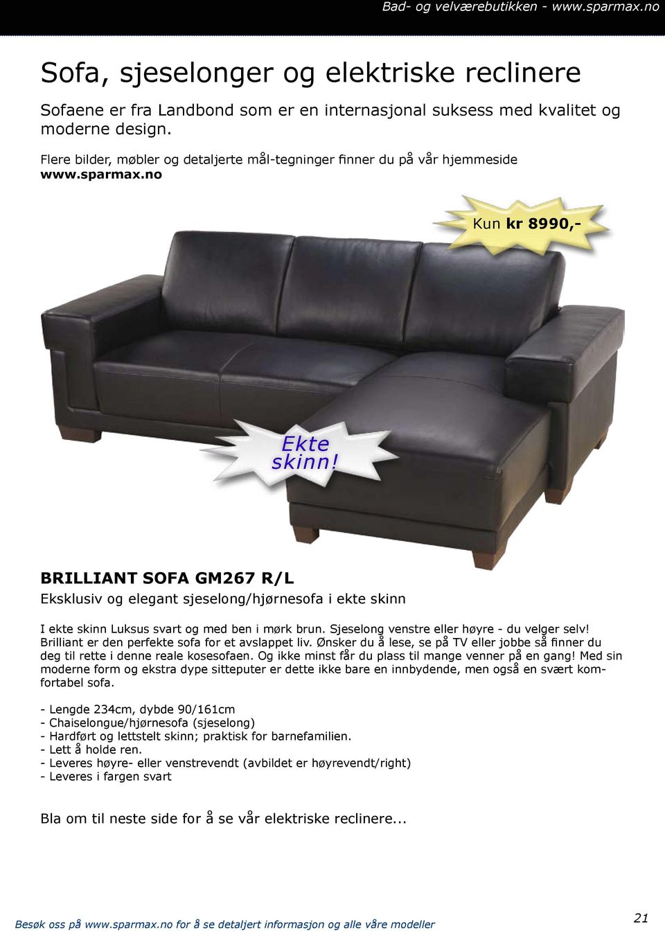 BRILLIANT SOFA GM267 R/L Eksklusiv og elegant sjeselong/hjørnesofa i ekte skinn I ekte skinn Luksus svart og med ben i mørk brun. Sjeselong venstre eller høyre - du velger selv!