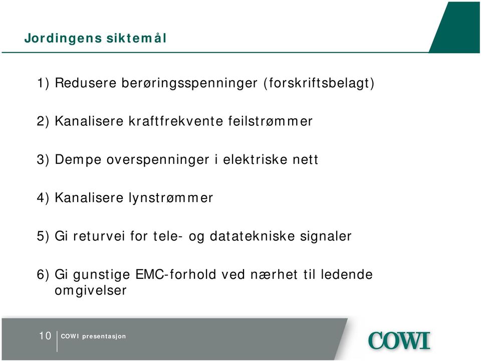 elektriske nett 4) Kanalisere lynstrømmer 5) Gi returvei for tele- og