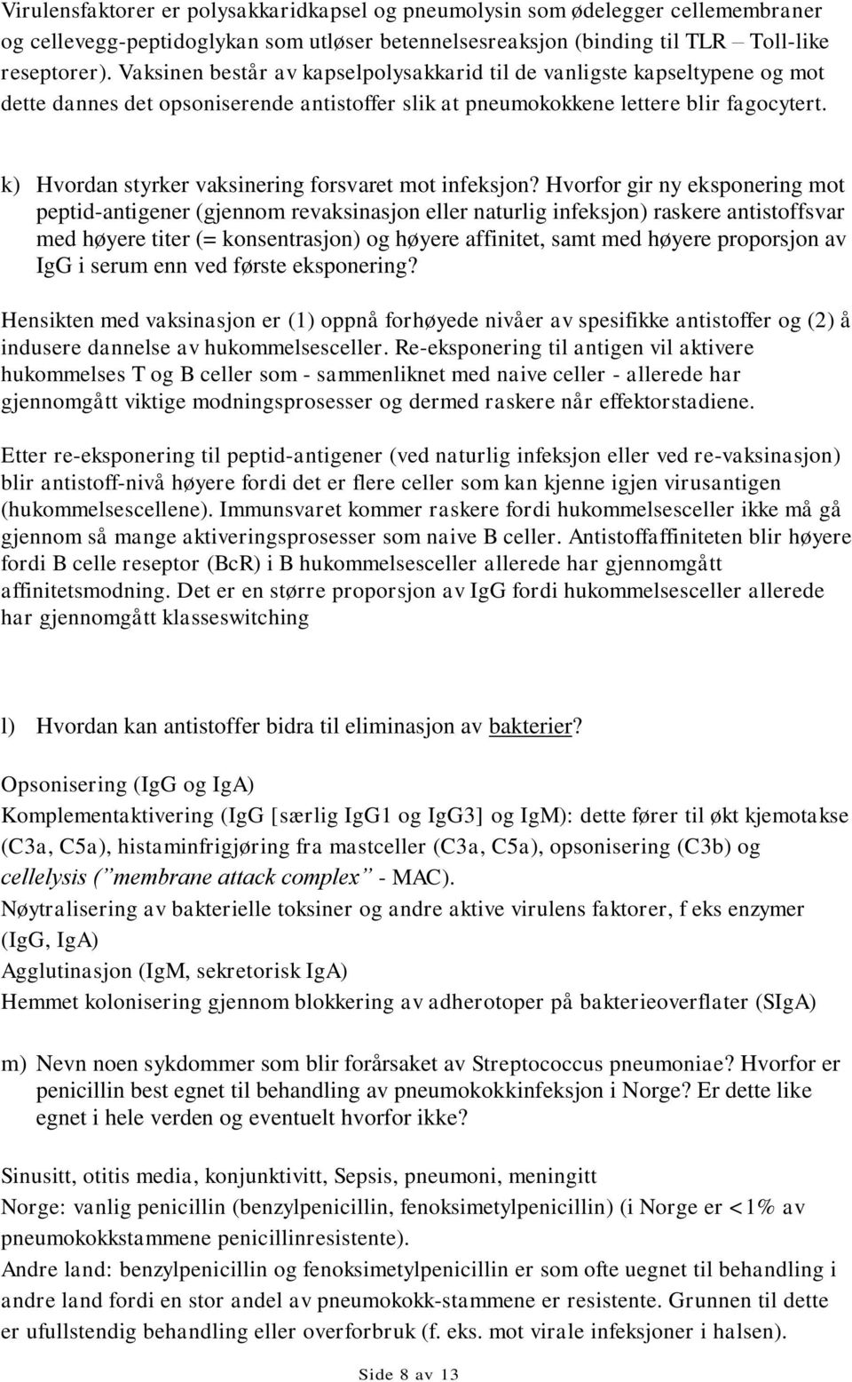 k) Hvordan styrker vaksinering forsvaret mot infeksjon?