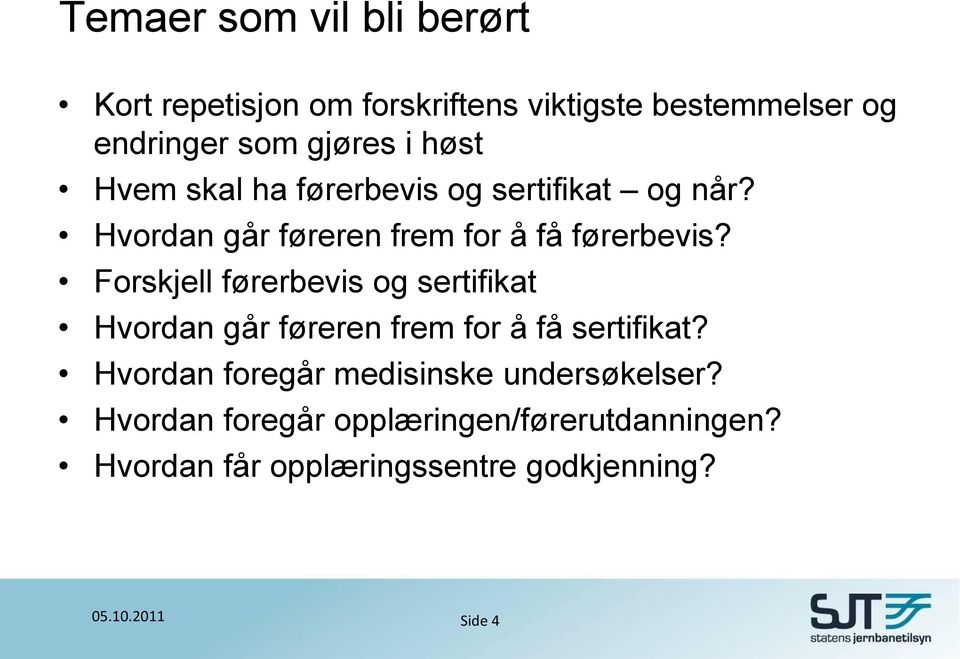 Forskjell førerbevis og sertifikat Hvordan går føreren frem for å få sertifikat?