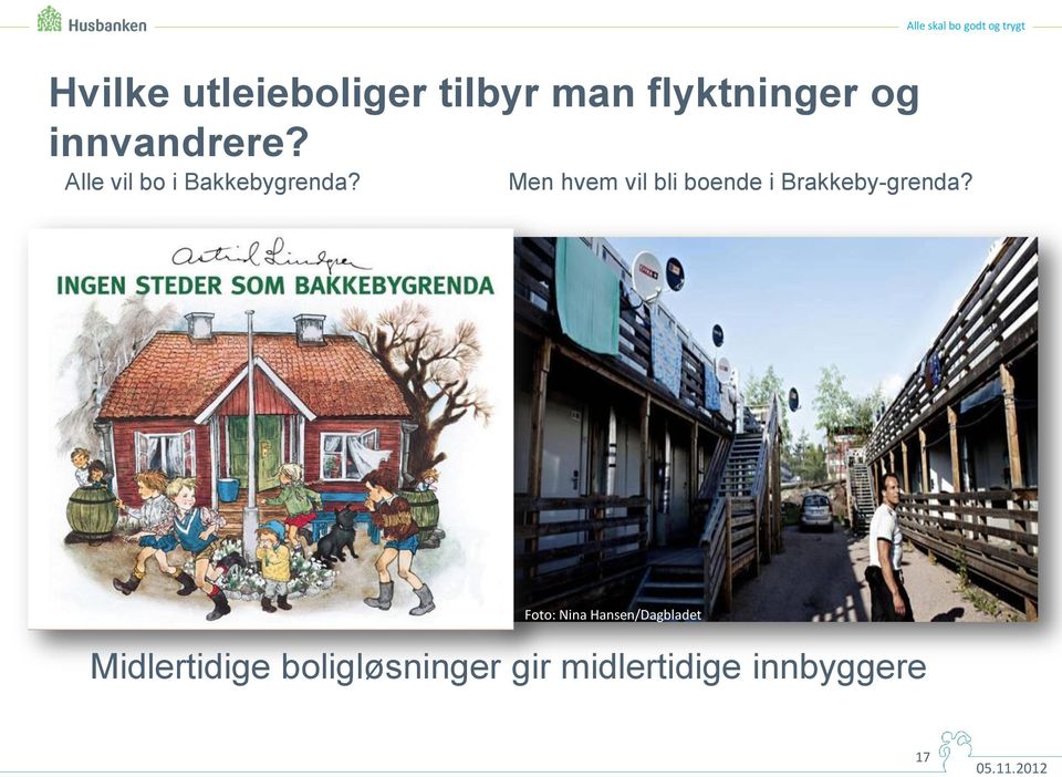 Men hvem vil bli boende i Brakkeby-grenda?