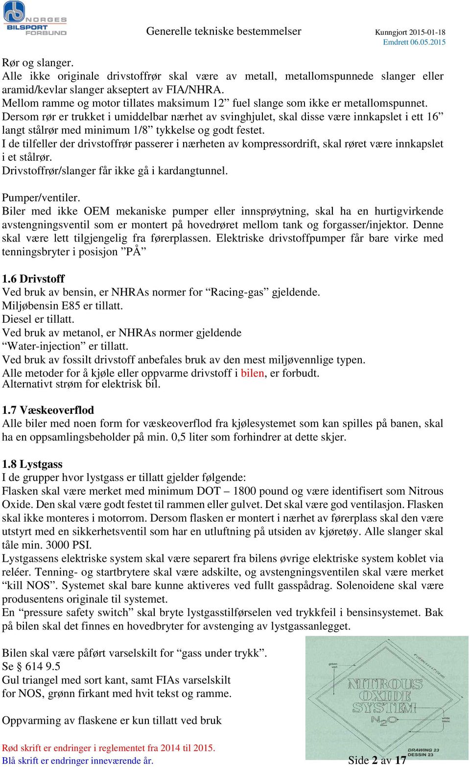 Dersom rør er trukket i umiddelbar nærhet av svinghjulet, skal disse være innkapslet i ett 16 langt stålrør med minimum 1/8 tykkelse og godt festet.