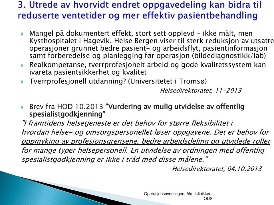 Tverrprofesjonell utdanning? (Universitetet i Tromsø) Helsedirektoratet, 11-2013 Brev fra HOD 10.