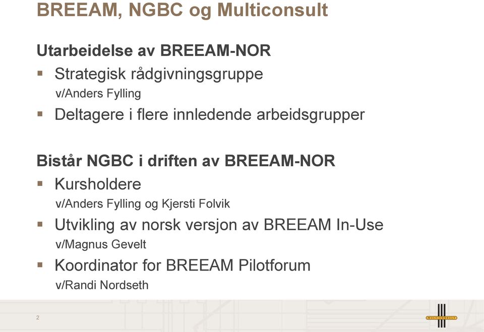 BREEAM-NOR Kursholdere v/anders Fylling og Kjersti Folvik Utvikling av norsk versjon